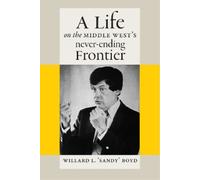 Willard L. Boyd A Life on the Middle West's Never-Ending Fron (Copertina rigida)