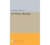 Willard Mosher Wallace Sir Walter Raleigh (Tascabile) Princeton Legacy Library