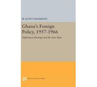 Willard Scott Thompson Ghana's Foreign Policy, 1957-1966 (Copertina rigida)