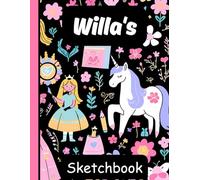 Willa's Sketchbook: Personalized Unicorn Journal with Blank Pages - Drawing & Doodling Book for Creative Girls and Kids