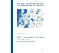 Wille, Unbewusstheit, Motivation: Der Ethische Horizont Des Husserl'schen Ich-begriffs