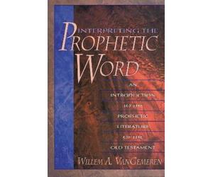 Willem A. VanGemeren Interpreting the Prophetic Word (Tascabile)
