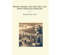 Willem Adriaan Van Der Stel, and Other Historical Sketches