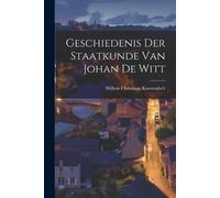 Willem Christiaan Knotten Geschiedenis der Staatkunde van Johan de (Tascabile)