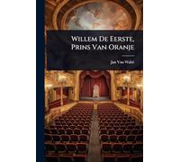 Willem De Eerste, Prins Van Oranje