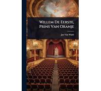 Willem De Eerste, Prins Van Oranje