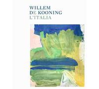 Willem de Kooning e l'Italia. Ediz. illustrata