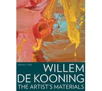Willem De Kooning: The Artist's Materials