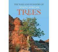 Willem Frost The Ways and Wonders of South African Trees (Tascabile)