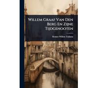 Willem Graaf Van Den Berg En Zijne Tijdgenooten