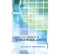Willem H. Vanderburg Living in the Labyrinth of Technology (Tascabile) Heritage