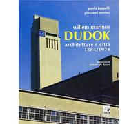 Willem Marinus Dudok. Architetture e città (1884-1974)