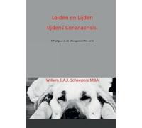 Willem Scheeper Leiden en Lijden tijdens Coronacrisis.: ManagementPr (Tascabile)