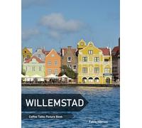 Willemstad: A Coffee Table Picture Book, An Ideal Gift for Travel and Tourism Enthusiasts, Promoting Relaxation and Meditation.