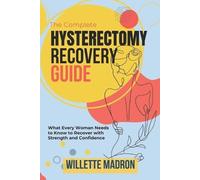 Willette Madron The Complete Hysterectomy Recovery Guide (Tascabile)