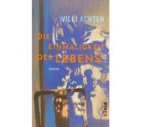 Willi Achten Die Einmaligkeit des Lebens: Roman Eine kraftv (Copertina rigida)