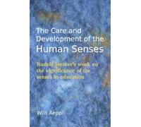 Willi Aeppli The Care and Development of the Human Senses (Tascabile)