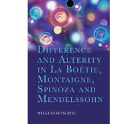 Willi Goetschel Difference and Alterity in La Boétie, Montaig (Copertina rigida)