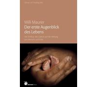 Willi Maurer Der erste Augenblick des Lebens: Der Einfluss der Gebur (Tascabile)
