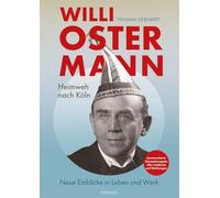 Willi Ostermann - Heimweh nach Köln: Neue Einblicke in Leben und Werk
