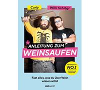 Willi Schlögl S Anleitung zum Weinsaufen: Fast alles, was du (Copertina rigida)