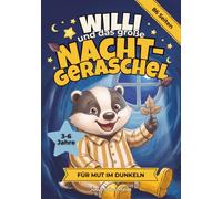 Willi und das große Nacht-Geraschel: Ein Vorlese- & Mitmachbuch für Mut im Dunkeln und gegen unheimliche Geräusche in der Nacht. Mit Übungen zum ... Für Kinder von 3 bis 6 Jahren.