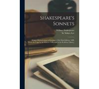 William 1564-16 Shakespeare's Sonnets; Being a Reproduction in Facsi (Tascabile)