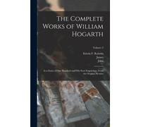 William 1697-1764 Hogarth John 1735 The Complete Works of Wi (Copertina rigida)