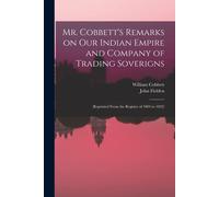 William 1763-18 Mr. Cobbett's Remarks on Our Indian Empire and Compa (Tascabile)