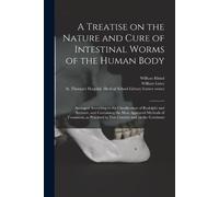 William 1797-18 A Treatise on the Nature and Cure of Intestinal Worm (Tascabile)