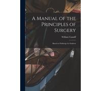 William 1830-1910 Can A Manual of the Principles of Surgery [microf (Tascabile)