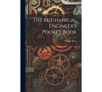 William 1851- Kent The Mechanical Engineer's Pocket-book (Tascabile)