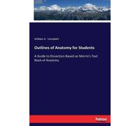 William A Campbell Outlines of Anatomy for Students (Tascabile)