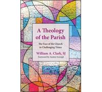 William A. Clark A Theology of the Parish (Tascabile)