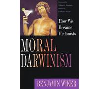 William A. Dembski Benjamin W Moral Darwinism - How We Became Hedon (Tascabile)