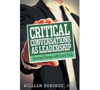 William A Donohue Critical Conversations as Leadership (Tascabile)