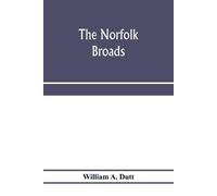 William A Dutt The Norfolk Broads (Tascabile)