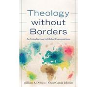 William A. Dyrness O Theology without Borders - An Introduction to G (Tascabile)