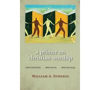 William A. Dyrness Primer on Christian Worship (Tascabile)