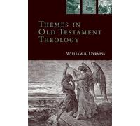 William A. Dyrness Themes in Old Testament Theology (Tascabile)