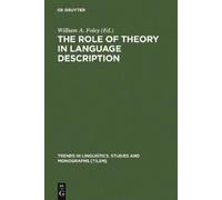 William A. Foley The Role of Theory in Language Description (Copertina rigida)