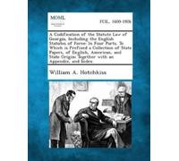 William a Hotch A Codification of the Statute Law of Georgia, Includ (Tascabile)
