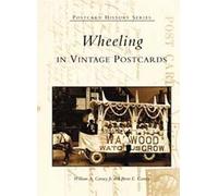 William A., Jr. Carney Brent E. Carney Wheeling in Vintage Postcards (Tascabile)
