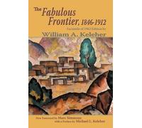 William A Keleher The Fabulous Frontier, 1846-1912 (Tascabile)