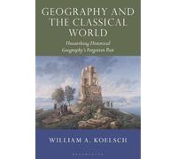 William A. Koelsch Geography and the Classical World (Tascabile)