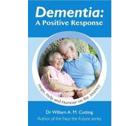 William A. M. Cutting Dementia: A Positive Response (Tascabile)
