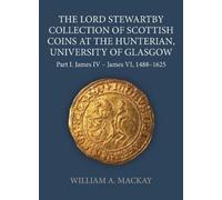 William A. MacK The Lord Stewartby Collection of Scottish Coi (Copertina rigida)