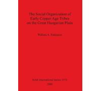William A Parki The Social Organization of Early Copper Age Tribes o (Tascabile)