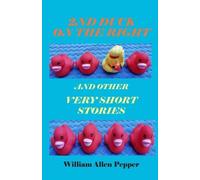 William A Pepper 2nd Duck on the Right and Other Very Short Stories (Tascabile)