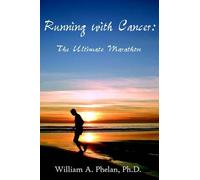 William A. Phelan Ph.D. Running with Cancer (Tascabile)
